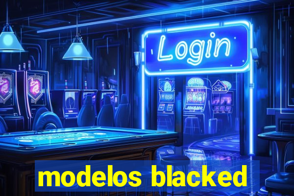 modelos blacked